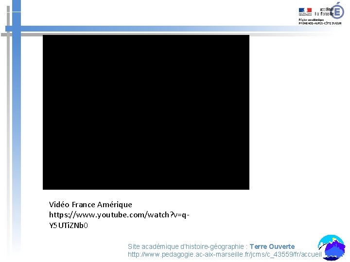 Vidéo France Amérique https: //www. youtube. com/watch? v=q. Y 5 UTi. ZNb 0 Site