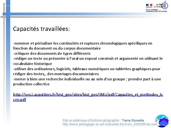 Capacités travaillées: -nommer et périodiser les continuités et ruptures chronologiques spécifiques en fonction du