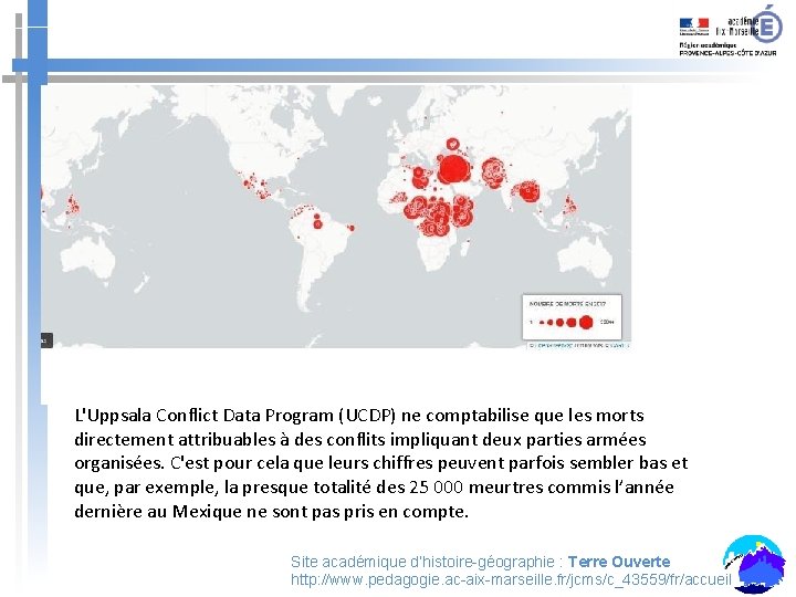 L'Uppsala Conflict Data Program (UCDP) ne comptabilise que les morts directement attribuables à des