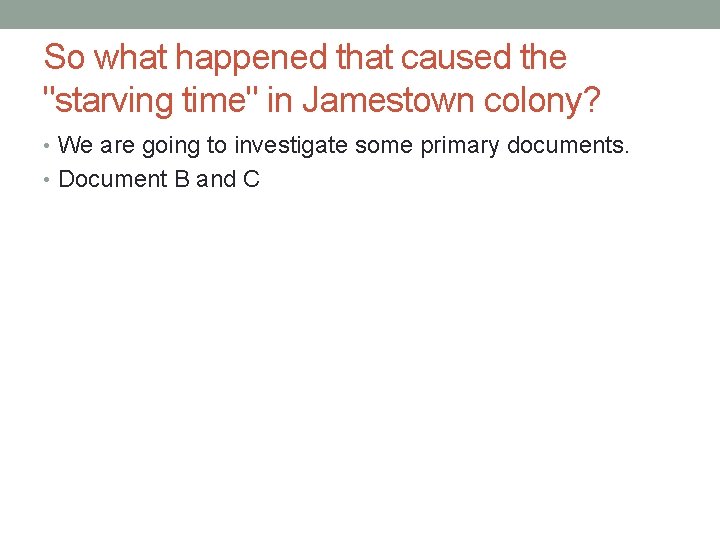 So what happened that caused the "starving time" in Jamestown colony? • We are