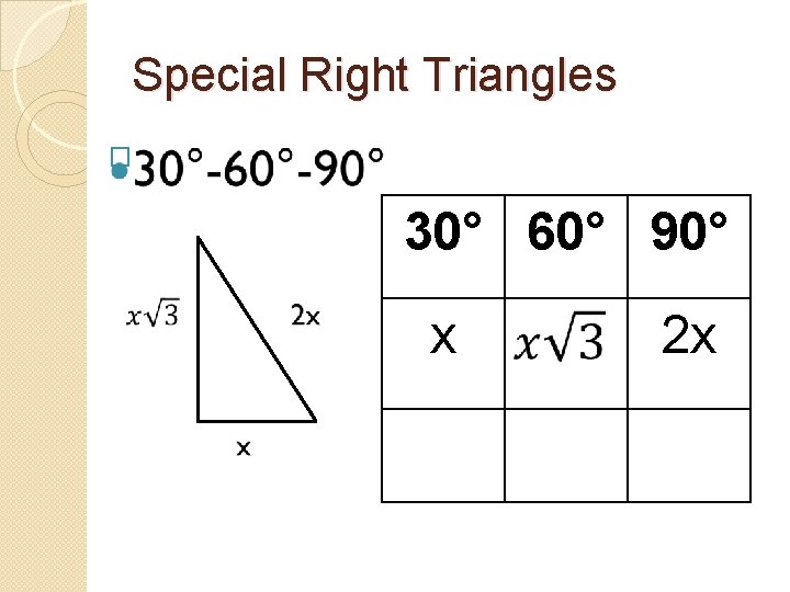 Special Right Triangles � 30° 60° 90° x 2 x 