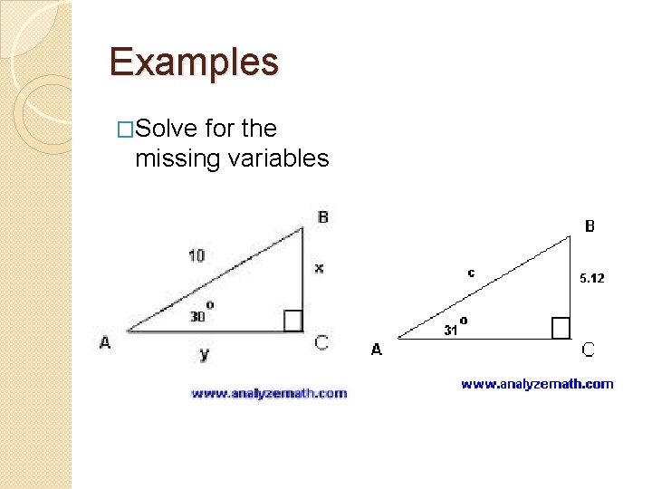 Examples �Solve for the missing variables 