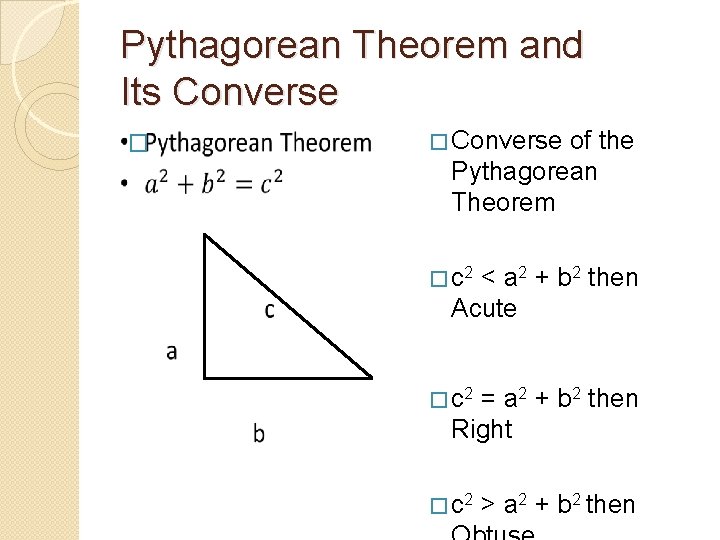 Pythagorean Theorem and Its Converse � � Converse of the Pythagorean Theorem � c