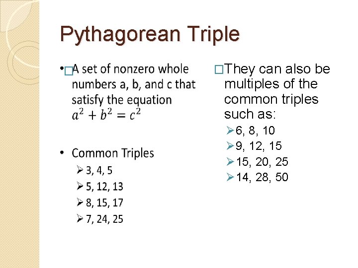 Pythagorean Triple � �They can also be multiples of the common triples such as: