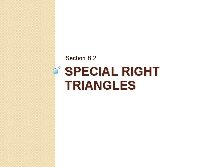 Section 8. 2 SPECIAL RIGHT TRIANGLES 