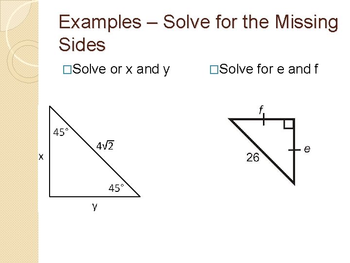 Examples – Solve for the Missing Sides �Solve or x and y �Solve for