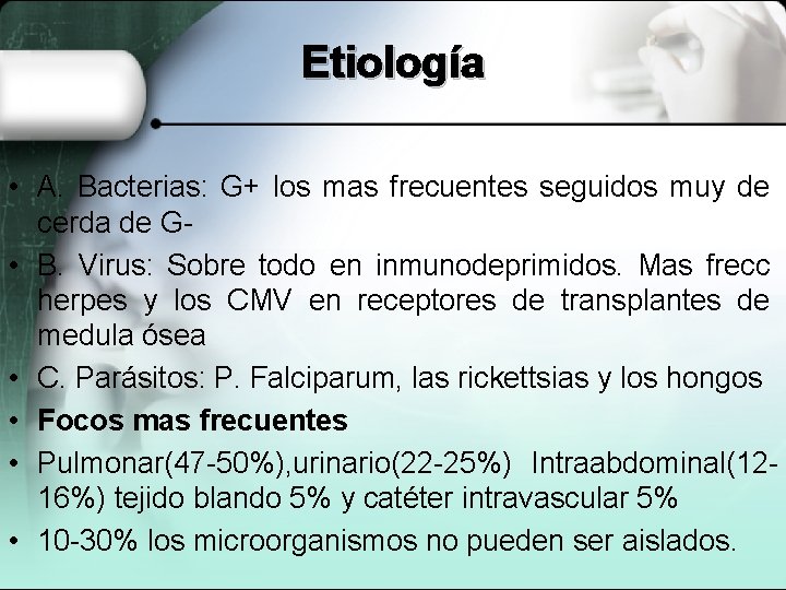 Etiología • A. Bacterias: G+ los mas frecuentes seguidos muy de cerda de G