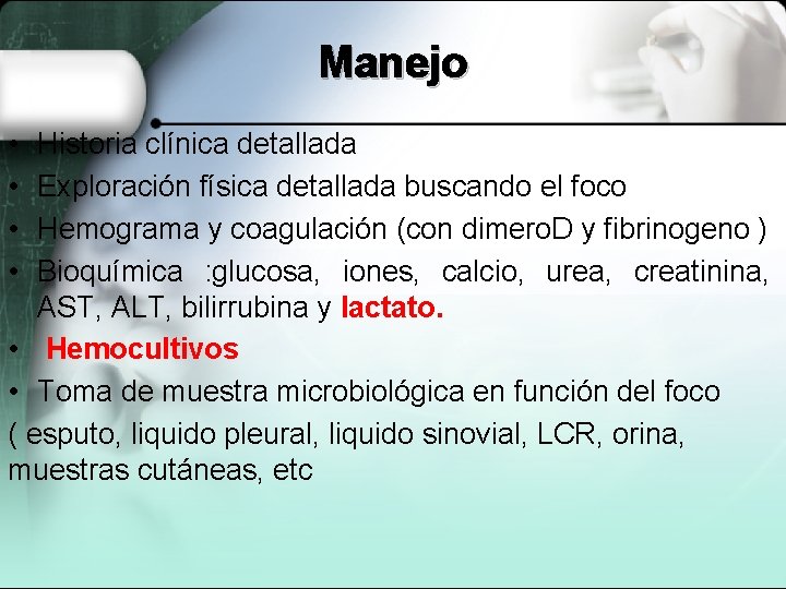 Manejo • • Historia clínica detallada Exploración física detallada buscando el foco Hemograma y