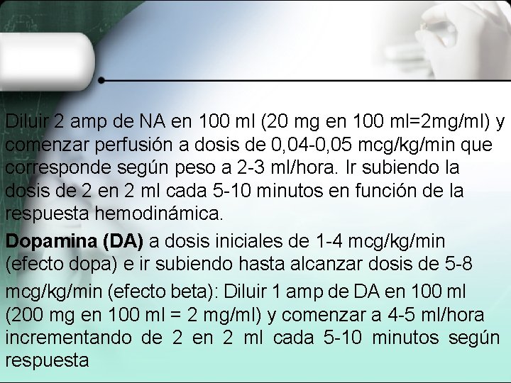 Diluir 2 amp de NA en 100 ml (20 mg en 100 ml=2 mg/ml)