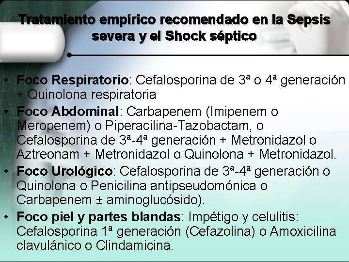 Tratamiento empírico recomendado en la Sepsis severa y el Shock séptico • Foco Respiratorio: