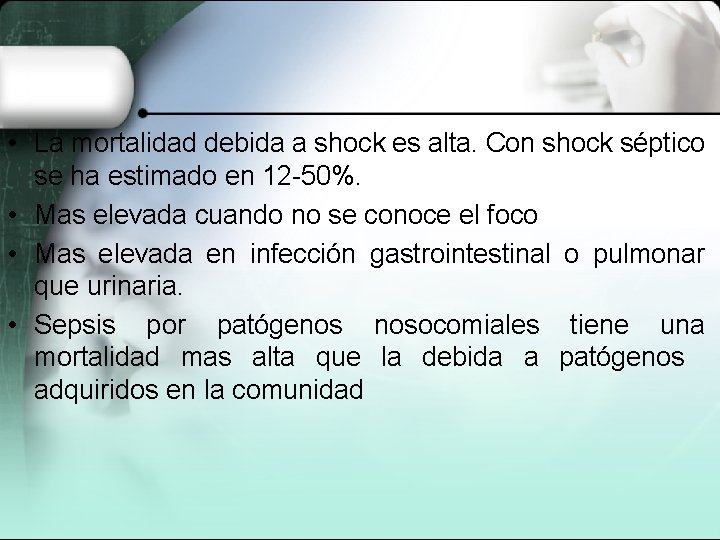 • La mortalidad debida a shock es alta. Con shock séptico se ha • La mortalidad debida a shock es alta. Con shock séptico se ha
