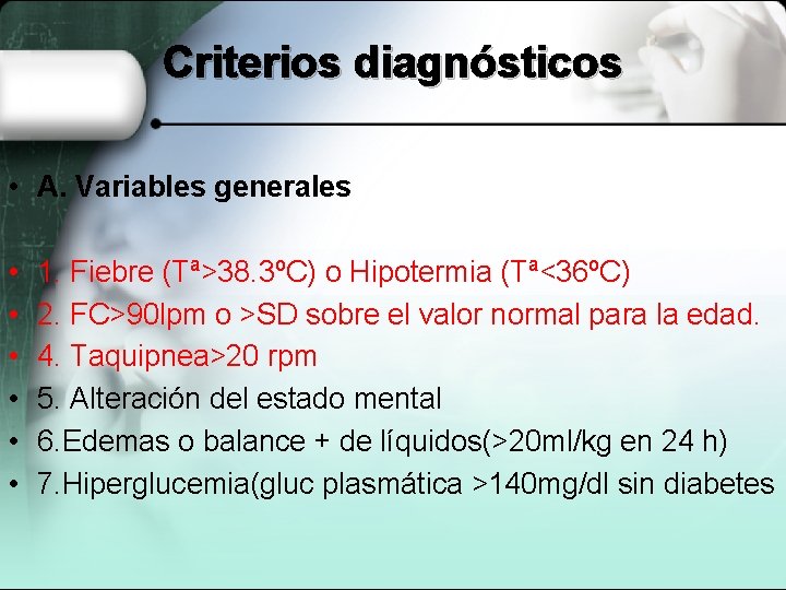 Criterios diagnósticos • A. Variables generales • • • 1. Fiebre (Tª>38. 3ºC) o Criterios diagnósticos • A. Variables generales • • • 1. Fiebre (Tª>38. 3ºC) o