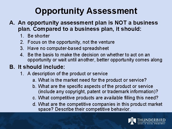 Opportunity Assessment A. An opportunity assessment plan is NOT a business plan. Compared to