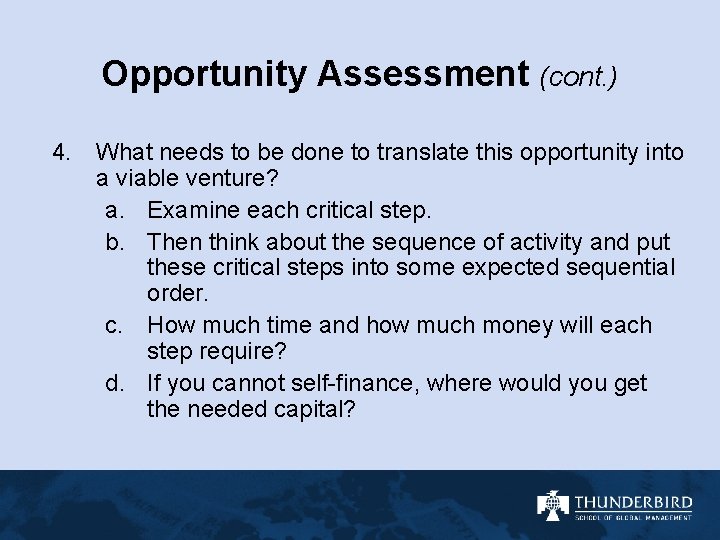 Opportunity Assessment (cont. ) 4. What needs to be done to translate this opportunity