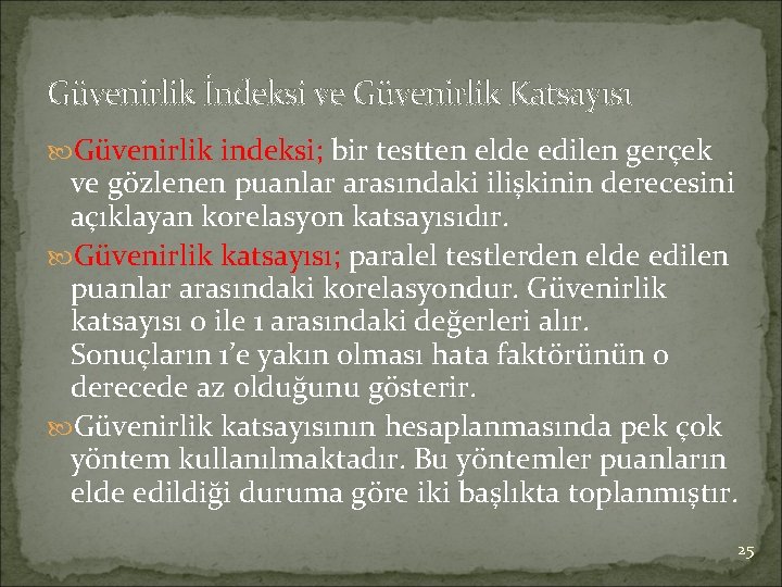 Güvenirlik İndeksi ve Güvenirlik Katsayısı Güvenirlik indeksi; bir testten elde edilen gerçek ve gözlenen