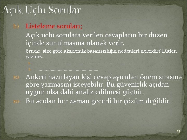 Açık Uçlu Sorular b) Listeleme soruları; Açık uçlu sorulara verilen cevapların bir düzen içinde