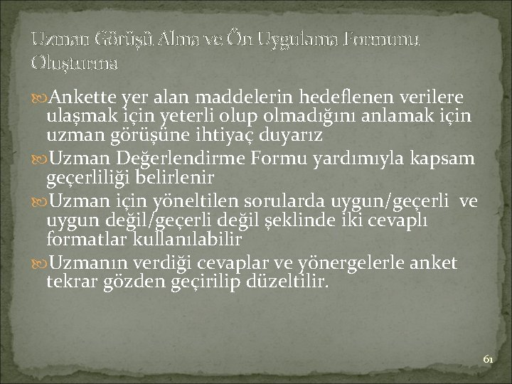 Uzman Görüşü Alma ve Ön Uygulama Formunu Oluşturma Ankette yer alan maddelerin hedeflenen verilere