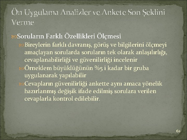 Ön Uygulama Analizler ve Ankete Son Şeklini Verme Soruların Farklı Özellikleri Ölçmesi Bireylerin farklı