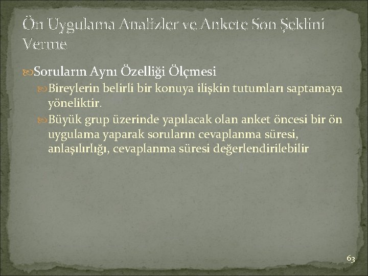 Ön Uygulama Analizler ve Ankete Son Şeklini Verme Soruların Aynı Özelliği Ölçmesi Bireylerin belirli