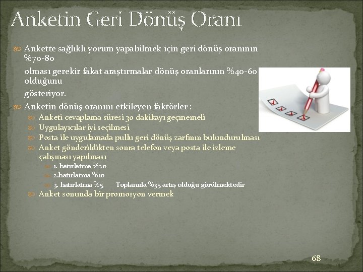 Anketin Geri Dönüş Oranı Ankette sağlıklı yorum yapabilmek için geri dönüş oranının %70 -80