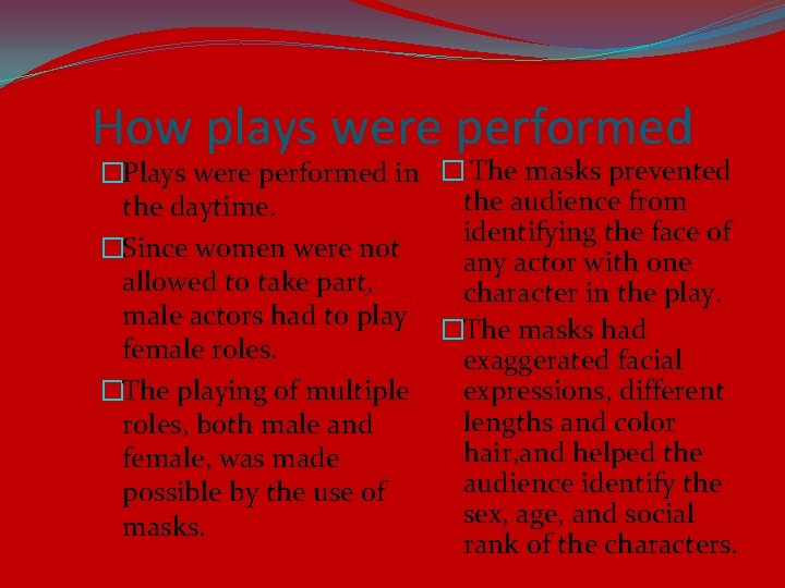 How plays were performed �Plays were performed in � The masks prevented the audience
