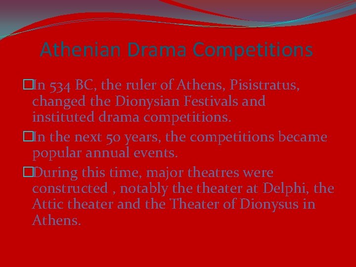 Athenian Drama Competitions �In 534 BC, the ruler of Athens, Pisistratus, changed the Dionysian