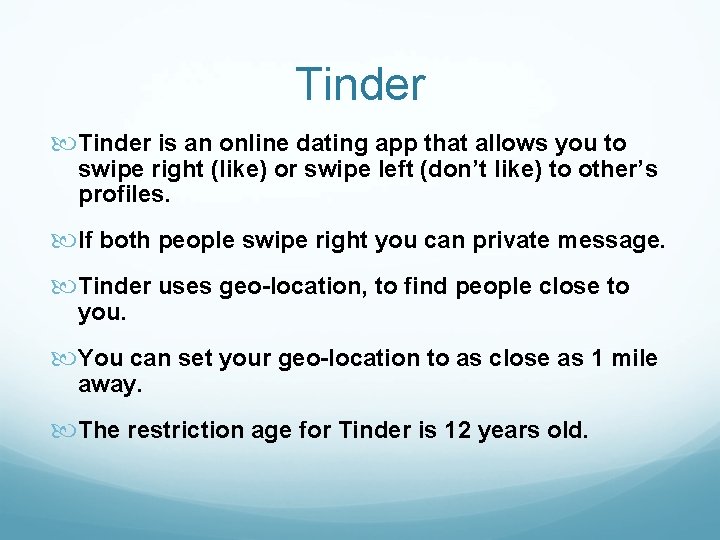 Tinder is an online dating app that allows you to swipe right (like) or