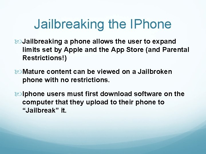 Jailbreaking the IPhone Jailbreaking a phone allows the user to expand limits set by