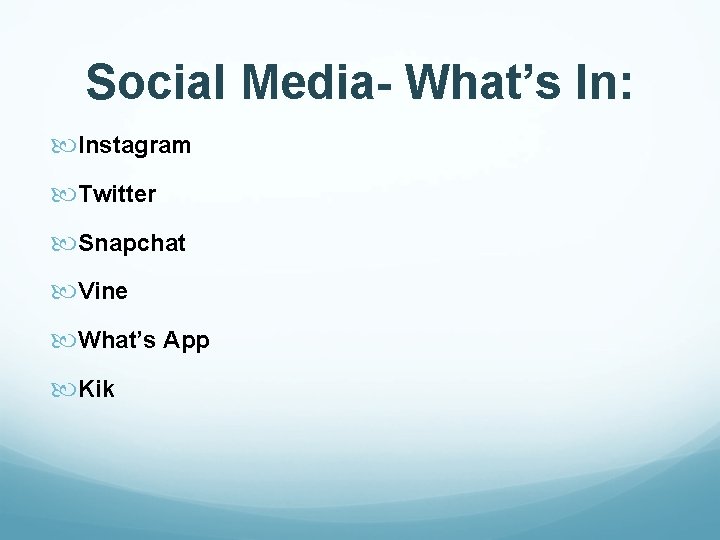 Social Media- What’s In: Instagram Twitter Snapchat Vine What’s App Kik 