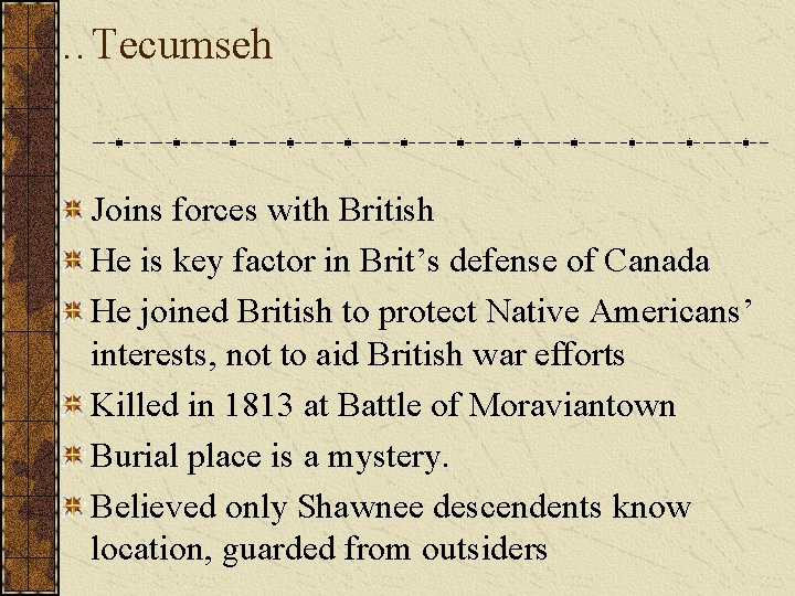 …Tecumseh Joins forces with British He is key factor in Brit’s defense of Canada