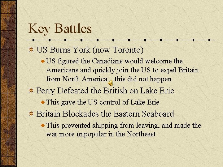 Key Battles US Burns York (now Toronto) US figured the Canadians would welcome the