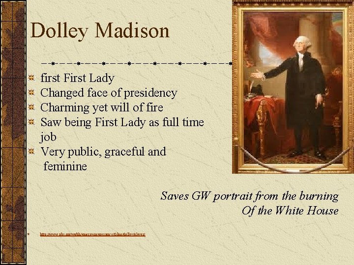 Dolley Madison first First Lady Changed face of presidency Charming yet will of fire