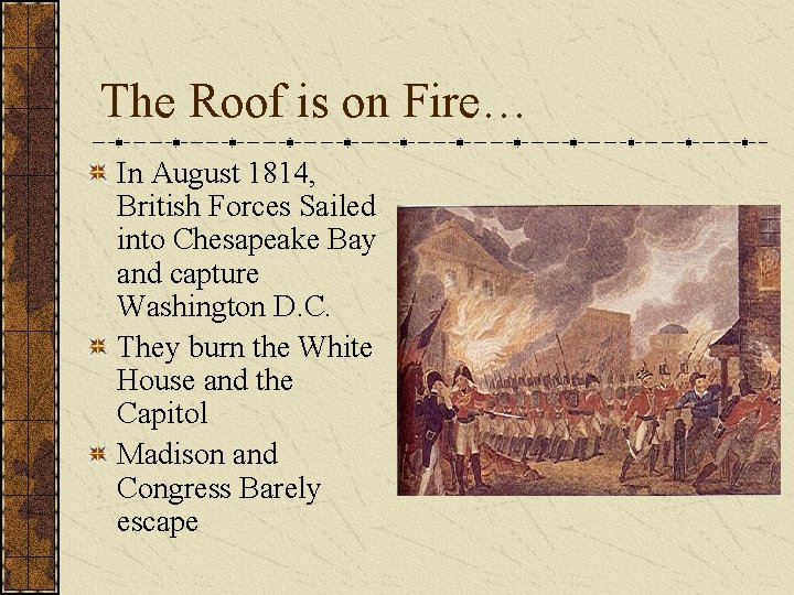 The Roof is on Fire… In August 1814, British Forces Sailed into Chesapeake Bay