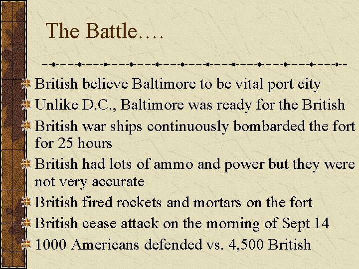 The Battle…. British believe Baltimore to be vital port city Unlike D. C. ,