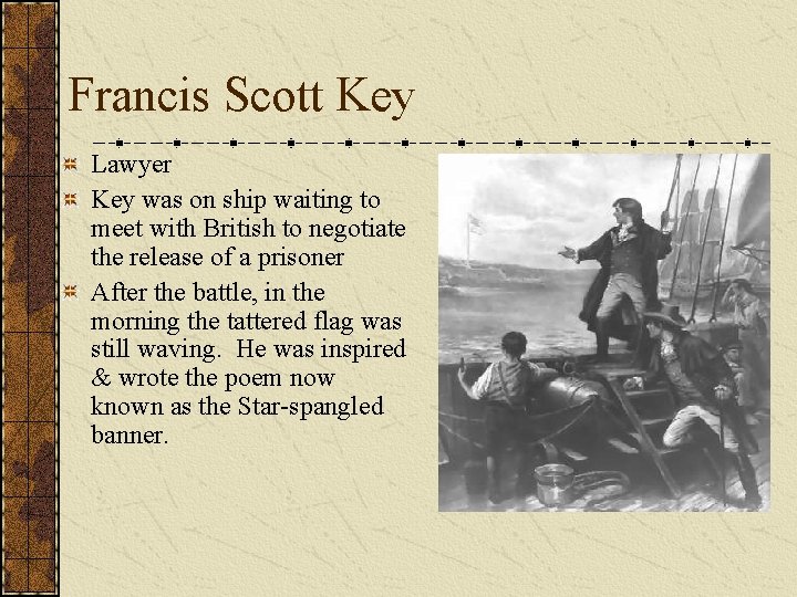 Francis Scott Key Lawyer Key was on ship waiting to meet with British to