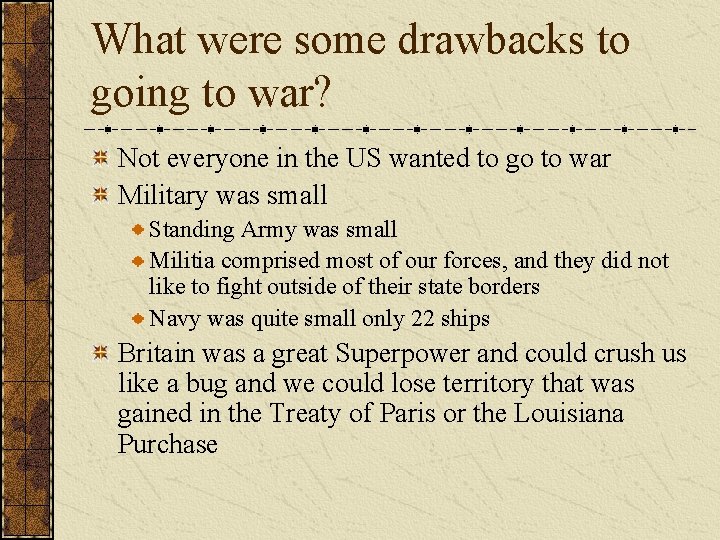 What were some drawbacks to going to war? Not everyone in the US wanted