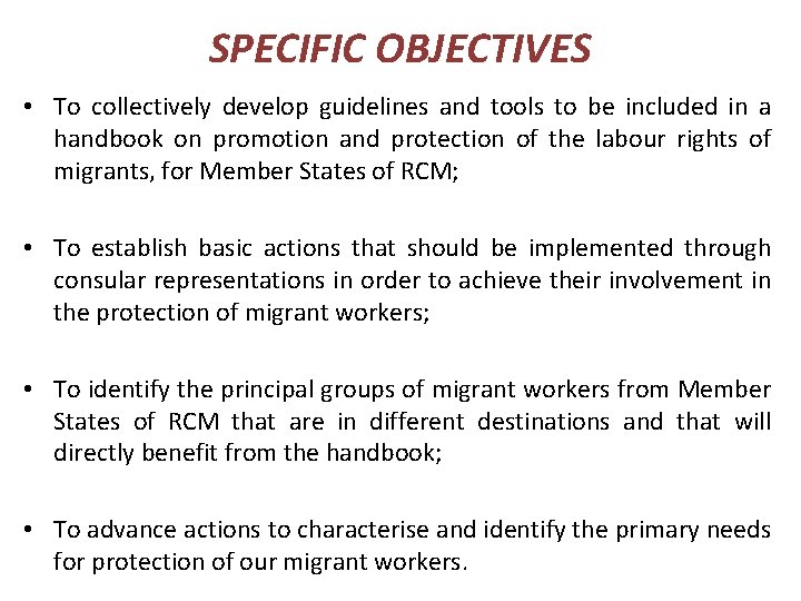 SPECIFIC OBJECTIVES • To collectively develop guidelines and tools to be included in a
