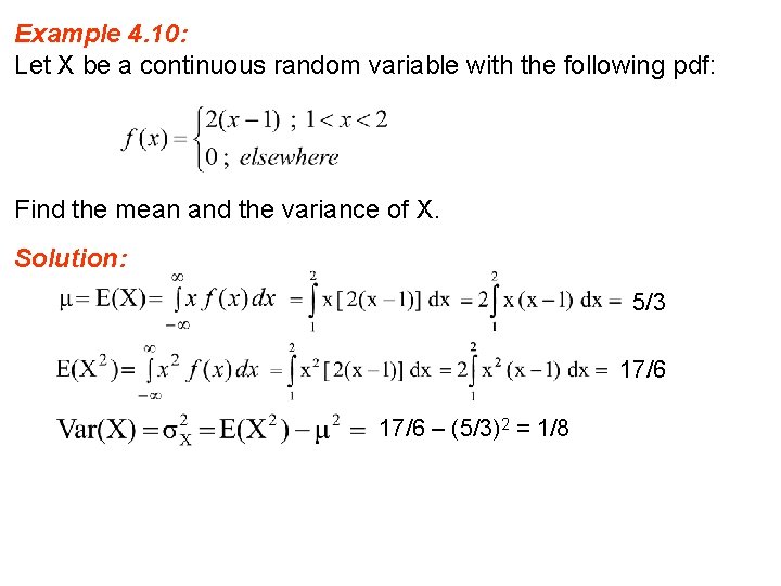 Example 4. 10: Let X be a continuous random variable with the following pdf: