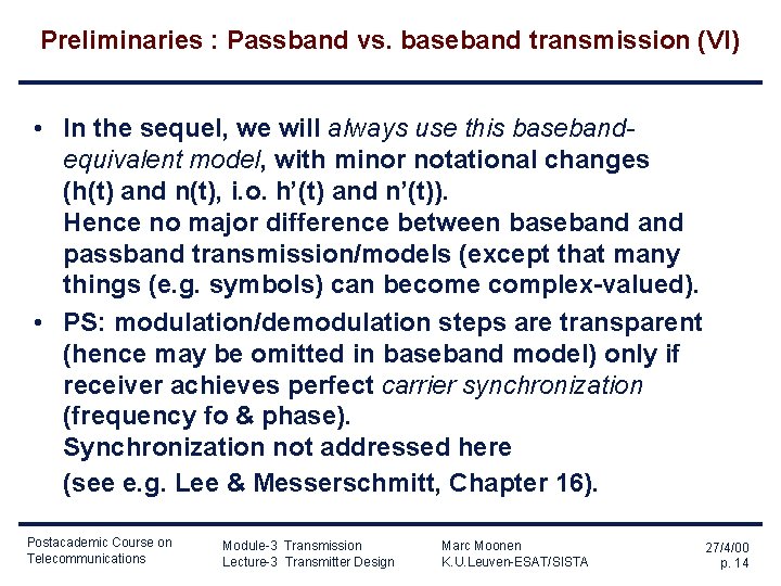 Preliminaries : Passband vs. baseband transmission (VI) • In the sequel, we will always Preliminaries : Passband vs. baseband transmission (VI) • In the sequel, we will always