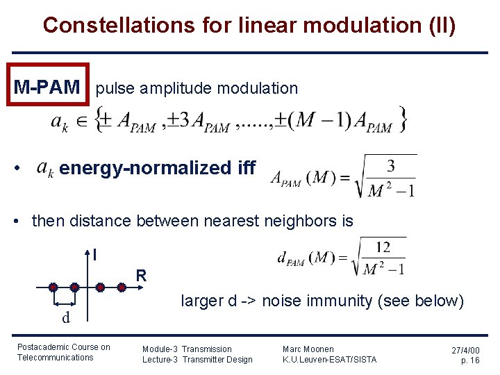 Constellations for linear modulation (II) M-PAM pulse amplitude modulation • energy-normalized iff • then Constellations for linear modulation (II) M-PAM pulse amplitude modulation • energy-normalized iff • then