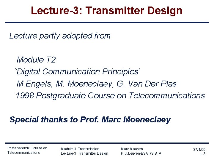 Lecture-3: Transmitter Design Lecture partly adopted from Module T 2 `Digital Communication Principles’ M. Lecture-3: Transmitter Design Lecture partly adopted from Module T 2 `Digital Communication Principles’ M.