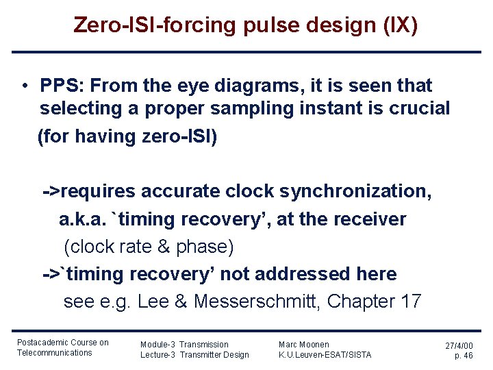 Zero-ISI-forcing pulse design (IX) • PPS: From the eye diagrams, it is seen that Zero-ISI-forcing pulse design (IX) • PPS: From the eye diagrams, it is seen that