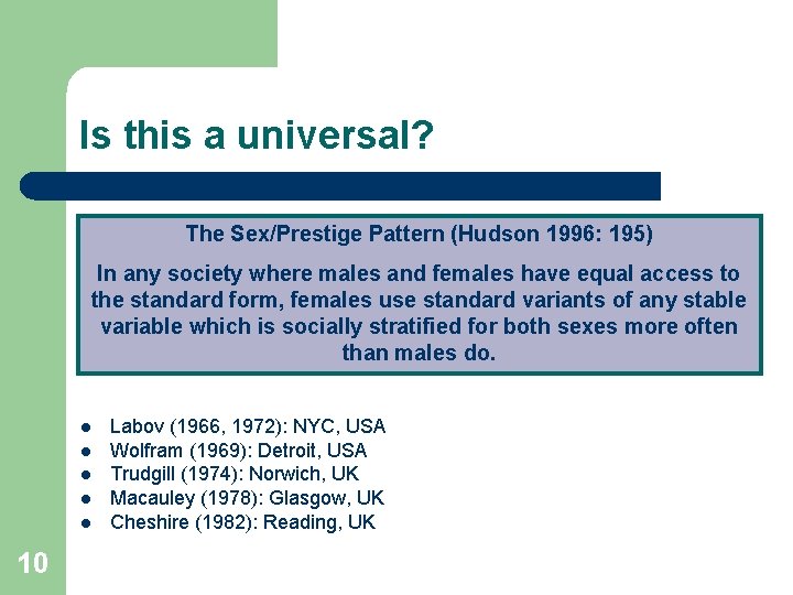 Is this a universal? The Sex/Prestige Pattern (Hudson 1996: 195) In any society where