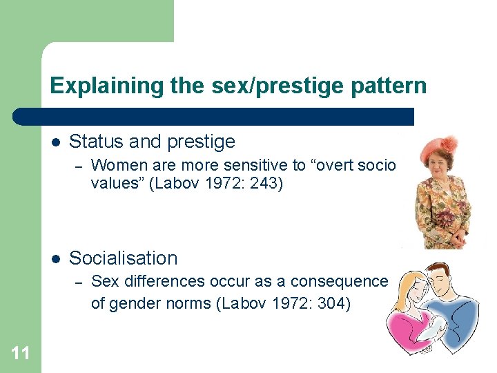 Explaining the sex/prestige pattern l Status and prestige – l Socialisation – 11 Women