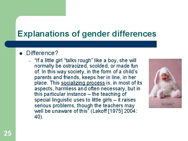 Explanations of gender differences l Difference? – 25 “If a little girl “talks rough”