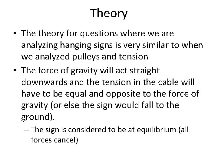 Theory • The theory for questions where we are analyzing hanging signs is very
