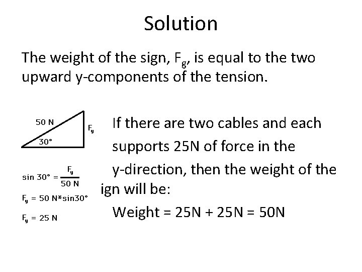 Solution The weight of the sign, Fg, is equal to the two upward y-components