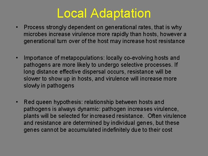 Local Adaptation • Process strongly dependent on generational rates, that is why microbes increase