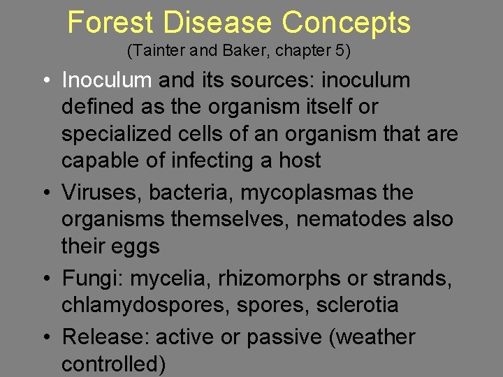 Forest Disease Concepts (Tainter and Baker, chapter 5) • Inoculum and its sources: inoculum