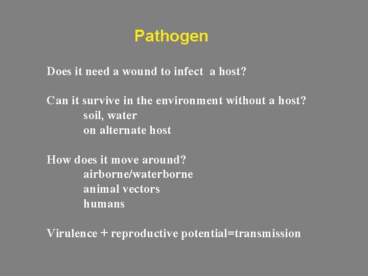Pathogen Does it need a wound to infect a host? Can it survive in